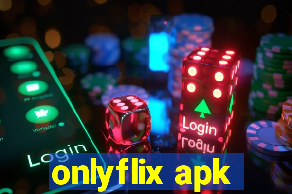 onlyflix apk